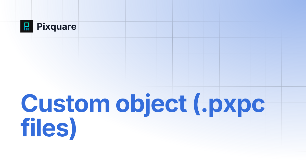 Custom object (.pxpc files) | Pixquare