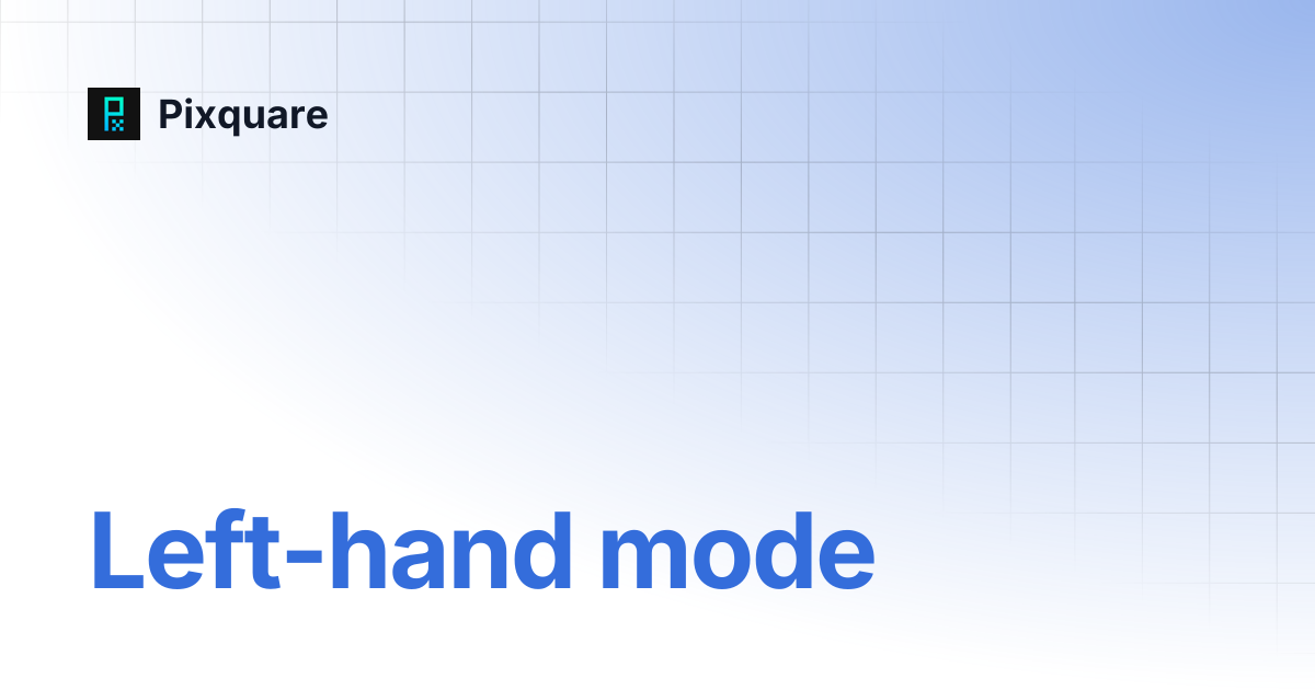 Left-hand mode | Pixquare